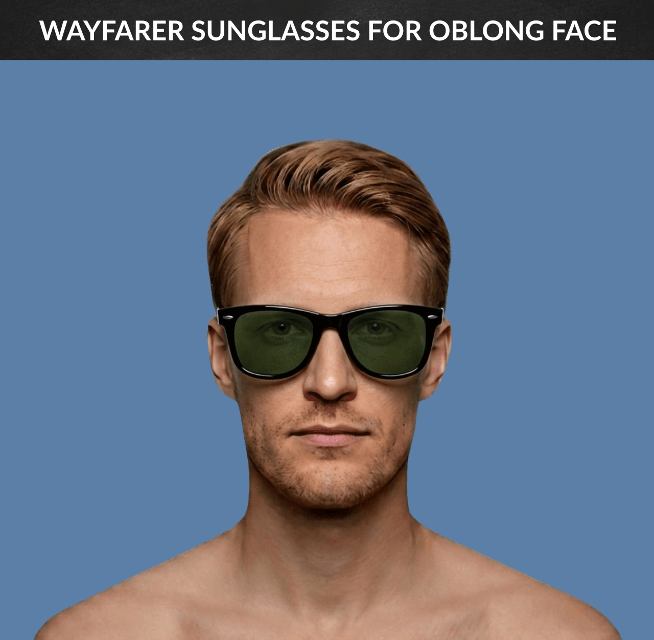 Best Sunglasses for Oblong Face - Wayfarer Sunglasses
