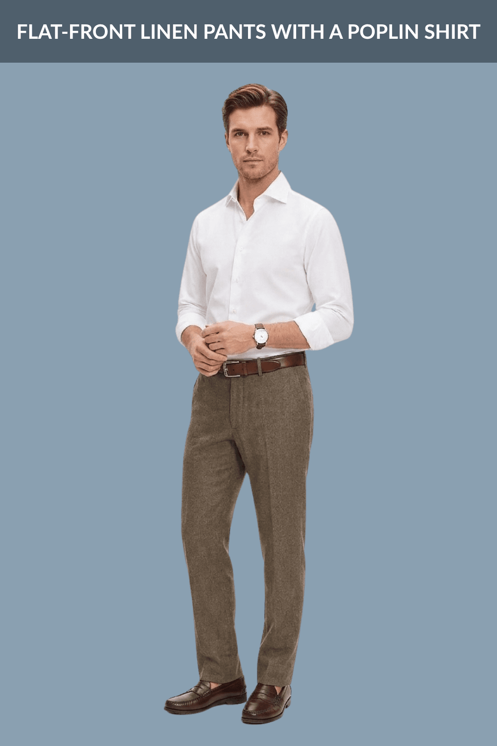 Flat-Front Linen pants with a POPLIN Shirt